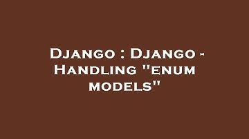 Django : Django - Handling "enum models"