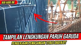 IKN HARI INI‼️Pemasangan Bilah Garuda 'Kantor Presiden' Digenjot || Sudah Terlihat Paruh Garuda