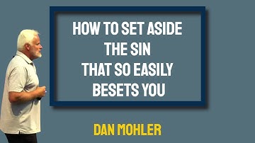 ✝️ How to set aside the sin that so easily besets you - Dan Mohler