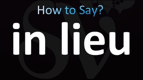 How to Pronounce In lieu (correctly!)
