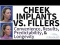 Cheek Implants Vs. Fillers - Factors of Patient Convenience, Results, Predictability, and Longevity