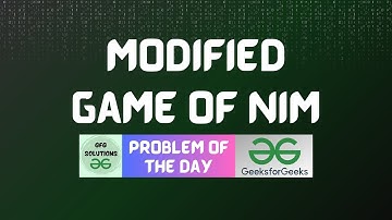 #93 GFG POTD | Modified Game of Nim | GeeksForGeeks Problem of the Day |GFG Solutions| 20-12-2023