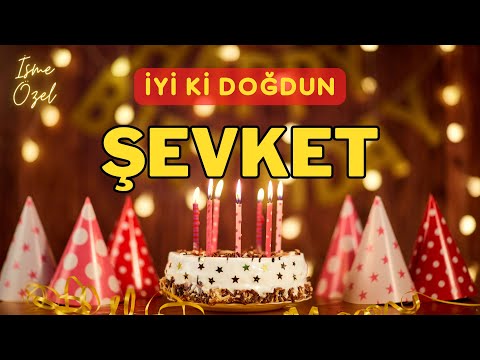 İyi ki doğdun ŞEVKET 🎈 İsimli Doğum Günü Kutlama Şarkısı