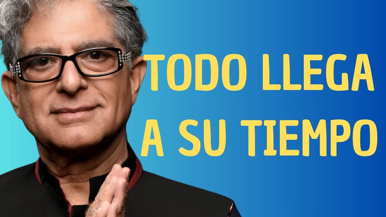 TODO LLEGA A SU TIEMPO | Esto Te Dejará Sin Palabras | (Deepak Chopra ...