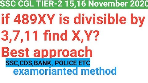 489XY is divisible by 3,7,11 find x,y ? |ssc cgl tier-2 15,16 November Question|