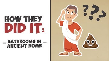 How They Did It - Going to the Bathroom in Ancient Rome