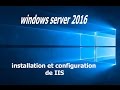 Guide d'installation et configuration IIS sur Windows Server 2016