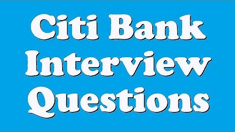 Citi Bank Interview Questions
