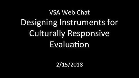VSA Web Chat - Designing Instruments for Culturally Responsive Evaluation (2/15/2018)