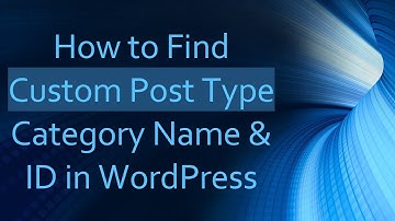 How to Find Custom Post Type Category Name & ID in WordPress