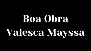 Boa obra - Valesca Mayssa (Com letra)