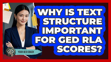 Why Is Text Structure Important For GED RLA Scores? - Your GED Coach