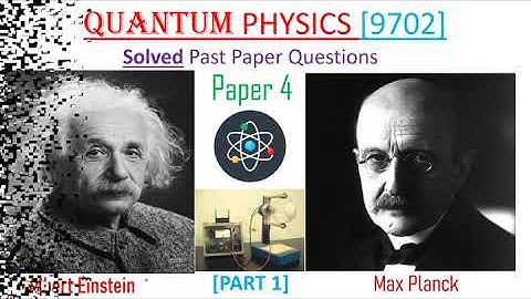 QUANTUM PHYSICS 9702 [Solved past paper Questions] Part 1