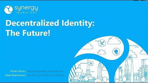 Decentralized Identity: The Future?    Adrian Amos & David Branscome