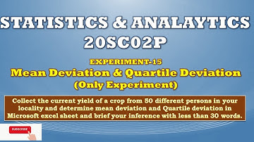 Experiment-15: MEAN DEVIATION AND QUARTILE DEVIATION: STATISTICS & ANALYTICS 20SC02P