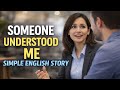 The First Time Someone Understood Me | Simple English Story for Speaking Confidence #english #story