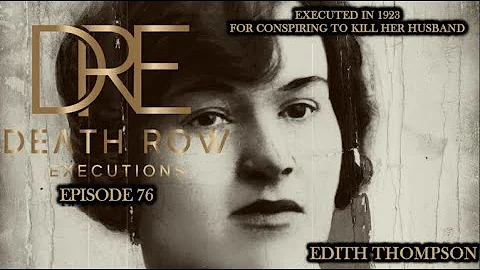 Death Row Executions-EP 76 EDITH THOMPSON & HER LO...