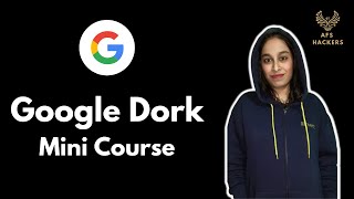 Google Dorking Tutorial | What is Google Dorks & How to Use It? | Mini Course