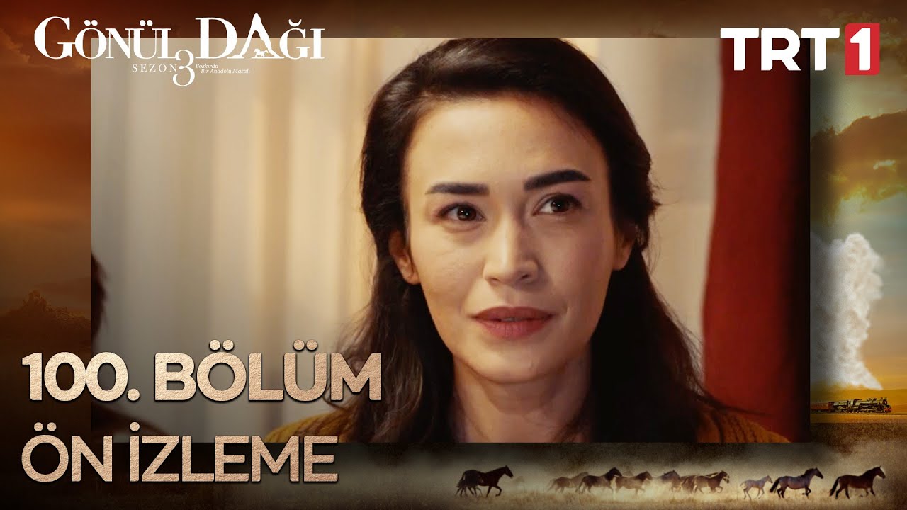 Gönül Dağı’nın 100. Bölümüne Hazır Olun! , fragmanı, bölüm tanıtımı İncelemesi Gönül Dağı’nın 100. Bölümüne Hazır Olun! , fragmanı, bölüm tanıtımı İncelemesi