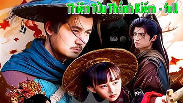 Thiên Tửu Thánh Kiếm full tập | Kiếm Tâm full | Thần kiếm ra tay giải cứu và báo thù giúp cô bé nhỏ