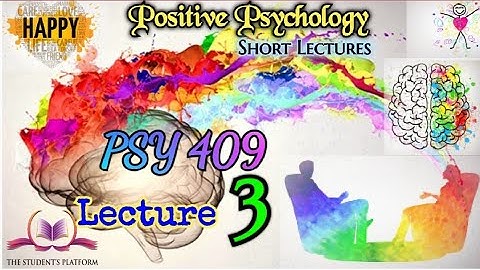 PSY 409 || Lecture 3 || Positive Psychology || Short lecture || VU Lectures
