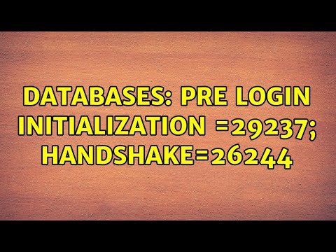 Databases: pre login initialization =29237; handshake=26244 (2 Solutions!!)