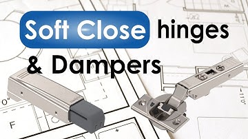 Soft Close Hinges and Dampers | 5 Solutions