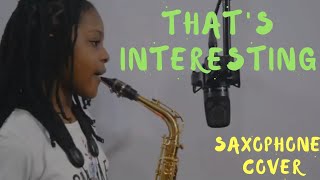 That's Interesting by Dr. Sid ft. Don Jazzy  Saxophone Cover by Temilayo Abodunrin