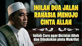 Dua Jalan Rahasia Agar Dicintai Allah dan Dibukakan Makrifat | KITAB AL HIKAM (Guru Bakhiet)