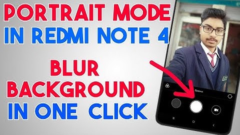How to Use Portrait Mode In Redmi Note 4 without Root | Blur Background Photo | In Any Android