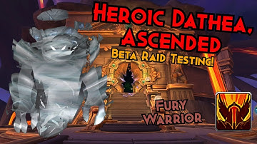 Vault of the Incarnates Raid Testing! - Heroic Dathea, Ascended - Fury Warrior PoV