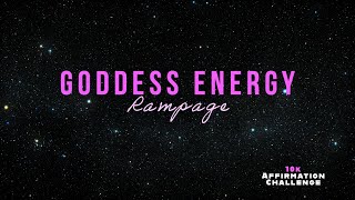Goddess Energy - Self Concept Rampage (10k Affirmation Challenge)