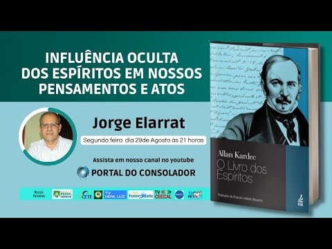INFLUÊNCIA OCULTA DOS ESPÍRITOS EM NOSSOS PENSAMENTOS E ATOS - JORGE ELARRAT