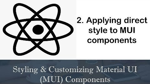 2. Applying Direct style to MUI (material ui) components || Direct styling of MUI components