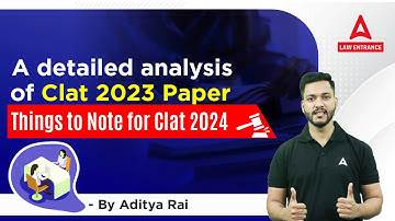 A Detailed Analysis of CLAT 2023 Paper | Things to Note For CLAT 2024