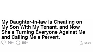FULL STORY My Daughter in law is Cheating on My Son With My Tenant, and Now She's Turning