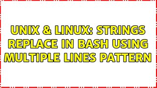 Famous Unix & Linux: Strings replace in bash using multiple lines pattern Wealth