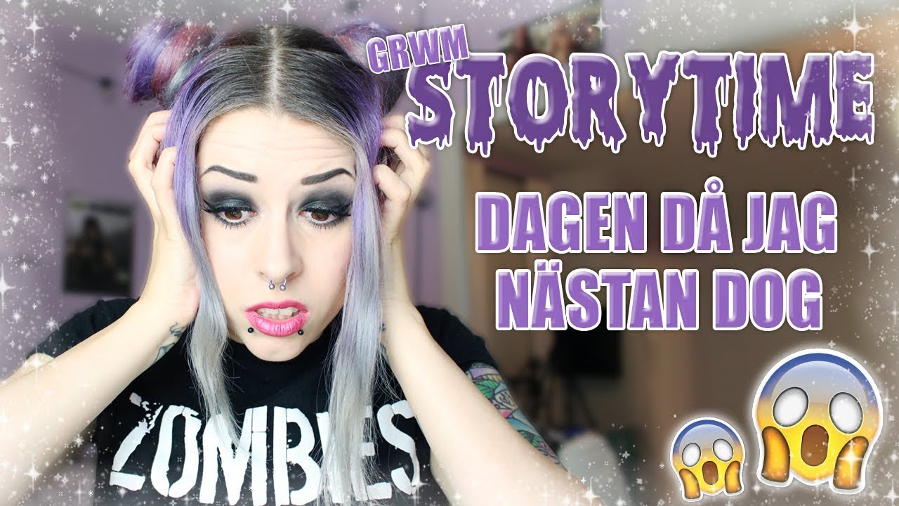 DAGEN DÅ JAG NÄSTAN DOG || Storytime GRWM