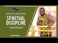 SPIRITUAL DISCIPLINE | BY PASTOR RAPHAEL GRANT