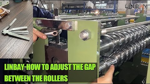 Linbay-how to adjust the gap between the rollers