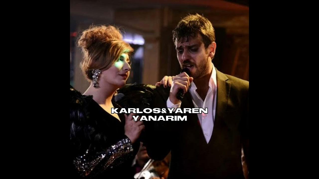 Karlos yaren yanarım