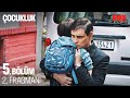 Çocukluk 5. Bölüm 2. Fragmanı