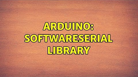 Arduino: SoftwareSerial library (2 Solutions!!)
