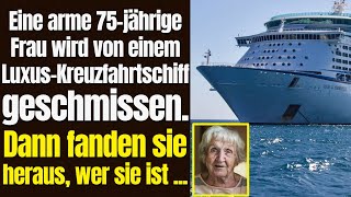 Eine arme 75-jährige Frau wird von einem Luxus-Kreuzfahrtschiff geschmissen. Dann fanden sie heraus