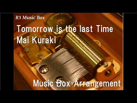 Mai Kuraki (+) Tomorrow is the last Time