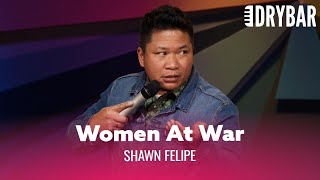 This Is Why We Should Be Sending Women To War. Shawn Felipe