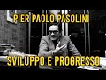 Pier Paolo Pasolini. Sviluppo e progresso, un testo del 1973.