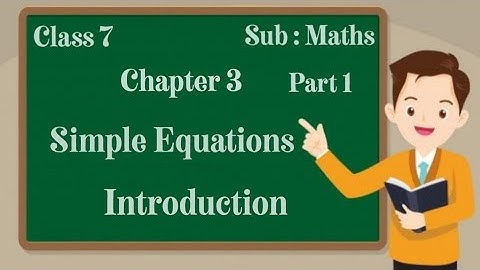 class 7 | chapter 3 | simple equations | introduction |