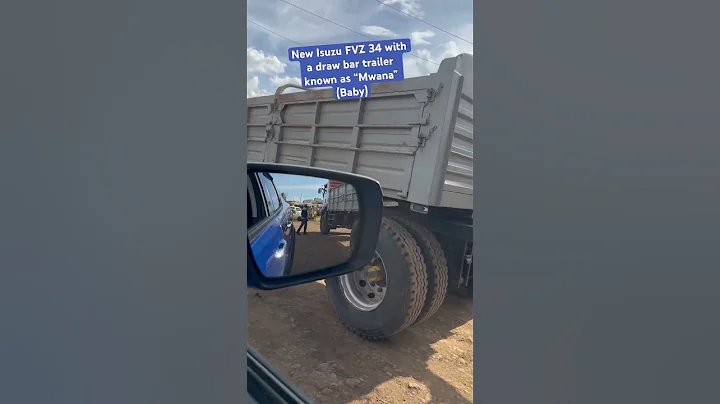 How and where to buy a New Isuzu FVZ 34 with a draw bar trailer known as “Mwana” (Baby)
