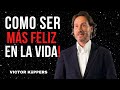 Como Lograr Ser Una Persona Feliz En La Vida// VICTOR KüPPERS MOTIVACIÓN - SUPERACIÓN PERSONAL